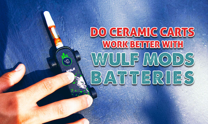 Funktionieren Keramikkartuschen besser mit Wulf Mods-Akkus? 