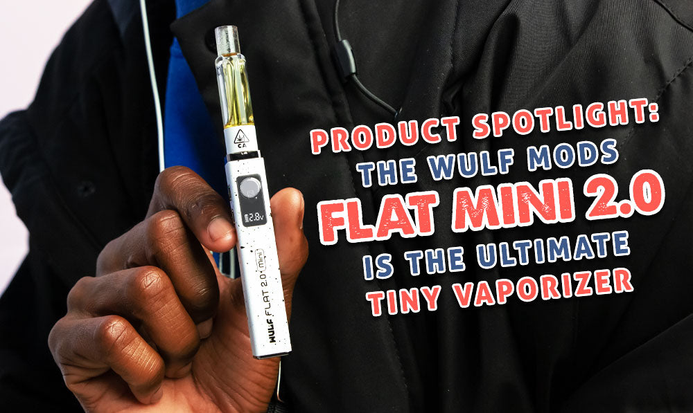 Product Spotlight: The Wulf Mods Flat Mini 2.0 Is The Ultimate Tiny Vaporizer