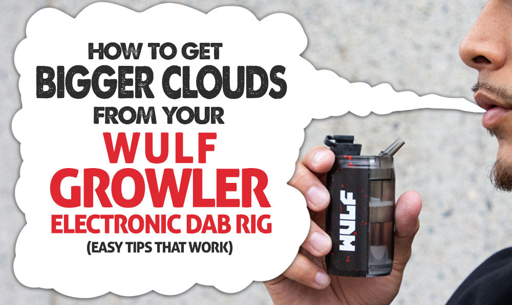 man holding Wulf Growler electronic dab rig and text coming out of smoke exhale with title of article