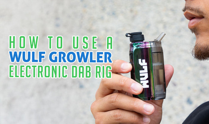 So verwenden Sie ein Wulf Growler Electronic Dab Rig